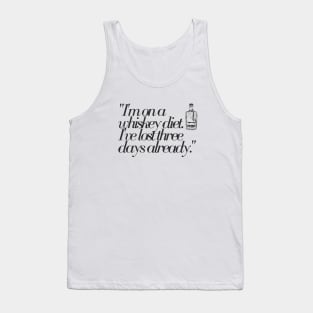 "I'm on a whiskey diet. I've lost three days already." Funny Quote Tank Top